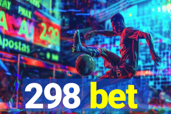 298 bet